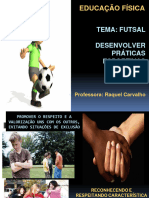 Educação Física: Tema: Futsal Desenvolver Práticas Esportivas de Futsal