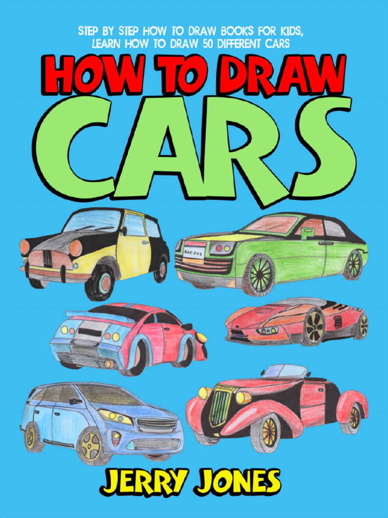 How To Draw Cars Step by Step How To Draw Books For Kids Learn How To Draw 50 Different Cars PDF