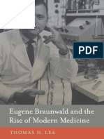 Thomas H. Lee - Eugene Braunwald and The Rise of Modern Medicine-Harvard University Press (2013)