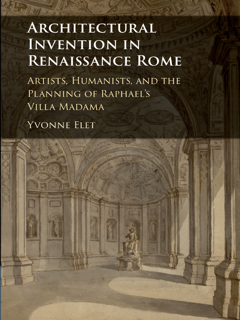 Architectural Invention in Renaissance Rome Artists, Humanists, And the ...