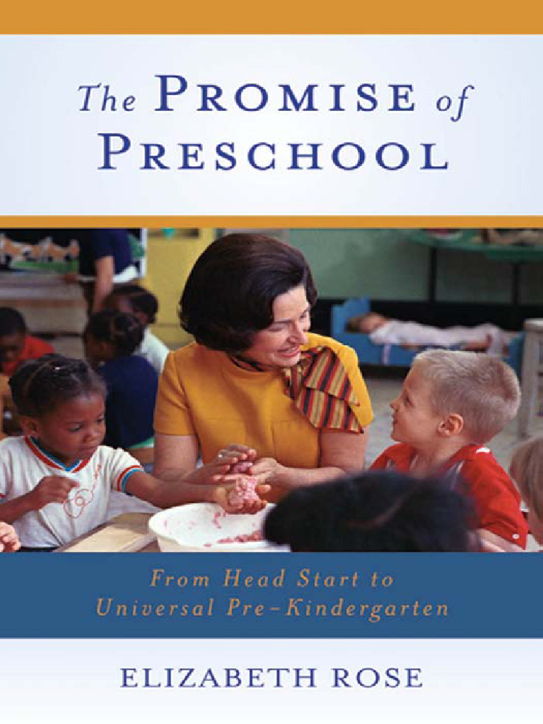 The Promise of Preschool From Head Start To Universal Pre-Kindergarten  (Elizabeth Rose) | PDF | Preschool | Child Care
