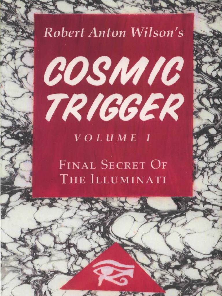 Robert Anton Wilson - Cosmic Trigger I - The Final Secret of The Illuminati | PDF
