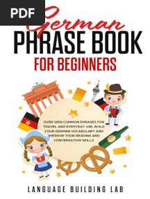 German Phrase Book For Beginners Over 1000 Common Phrases For Travel and Everyday Use. Build Your German Vocabulary And...
