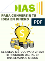 7 Días para Convertir Tu Idea en Dinero El Nuevo Método para Crear Tu Producto Digital en Una Semana o Menos