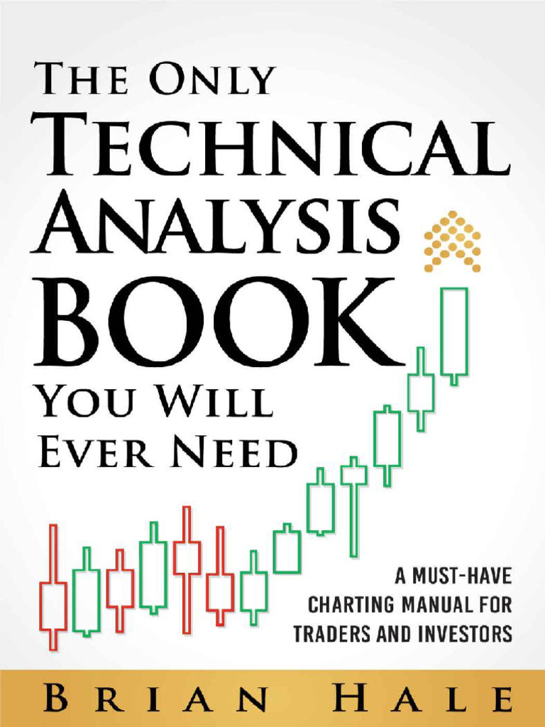 The Only Technical Analysis Book You Will Ever Need (Brian Hale)  (Z-Library) | PDF | Yield Curve | Technical Analysis
