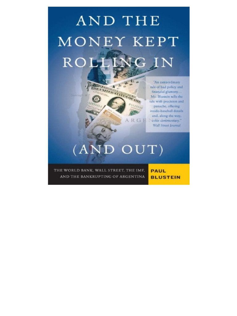 And The Money Kept Rolling in (And Out) Wall Street, The IMF, and The  Bankrupting of Argentina (Paul Blustein) | PDF | Bonds (Finance) | United  States Dollar