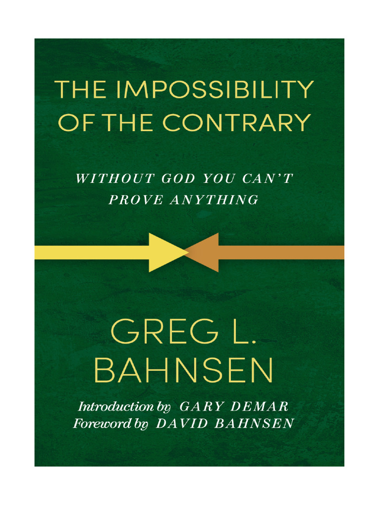 The Impossibility of The Contrary - Without God You Can't Prove ...