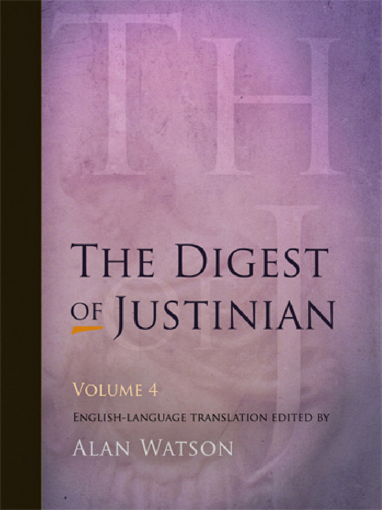 Alan Watson The Digest of Justinian, Volume 4 (Books 4150) 4