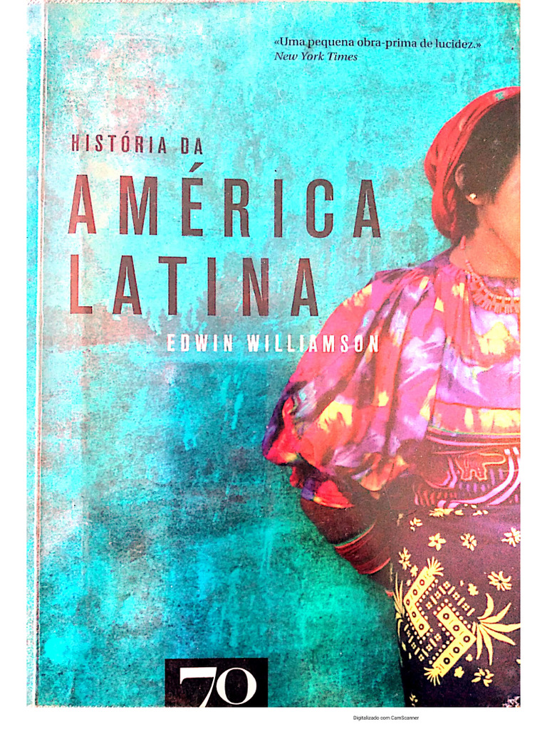 WILLIAMSON, Edwin. História Da América Latina | PDF