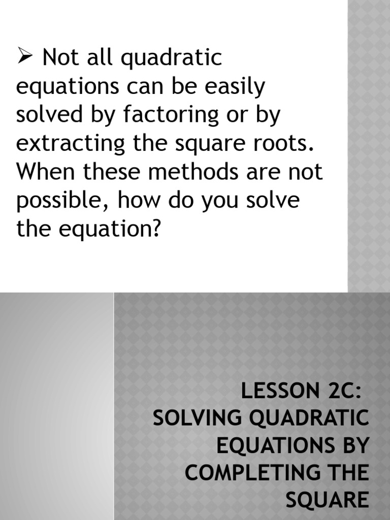 LESSON 2C (Completing The Square) | PDF | Equations | Applied Mathematics