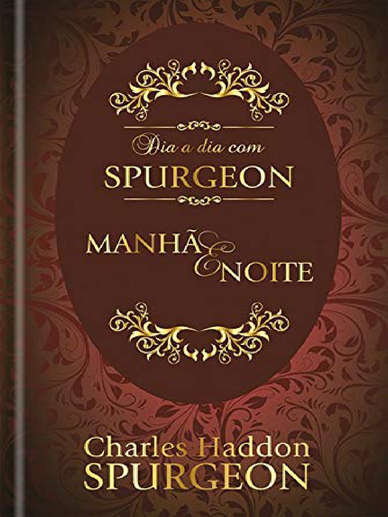 Resumo Dia A Dia Com Spurgeon Manha e Noite Charles Haddon Spurgeon | PDF