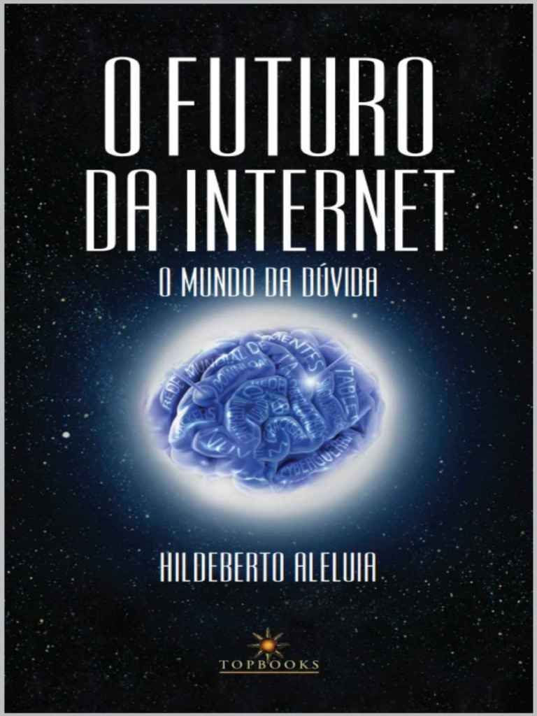 O Futuro Da Internet - o Mundo Da Duvida - André Canhete | PDF
