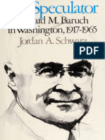 Jordan A. Schwarz - The Speculator, Bernard M. Baruch in Washington, 1917-1965 (1981, University of North Carolina Press)