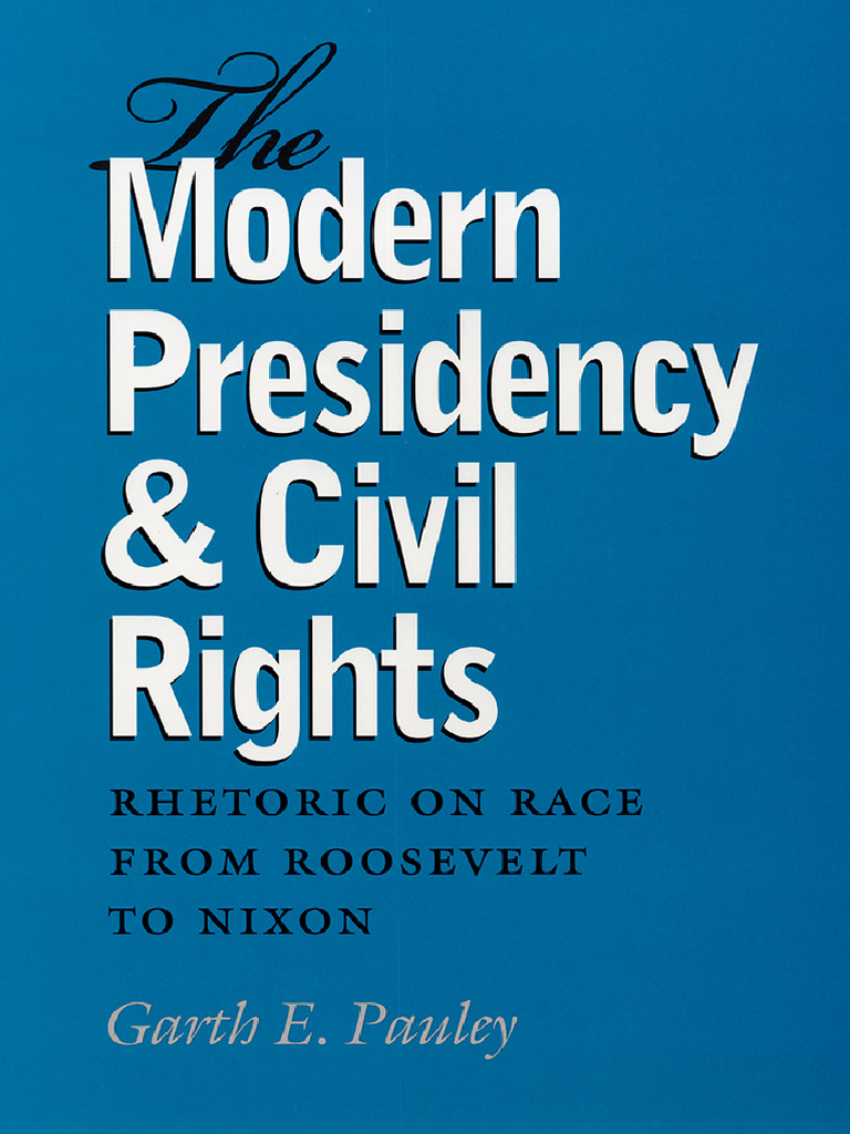 The Modern Presidency and Civil Rights Rhetoric On Race From Roosevelt ...