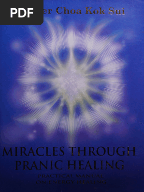 Miracles Through Pranic Healing Practical Manual On Energy Healing