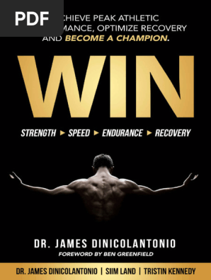 WIN - Achieve Peak Athletic Performance, Optimize Recovery and Become A Champion by James DiNicolantonio, Siim Land, Tristin Kennedy | PDF | High Intensity Interval Training
