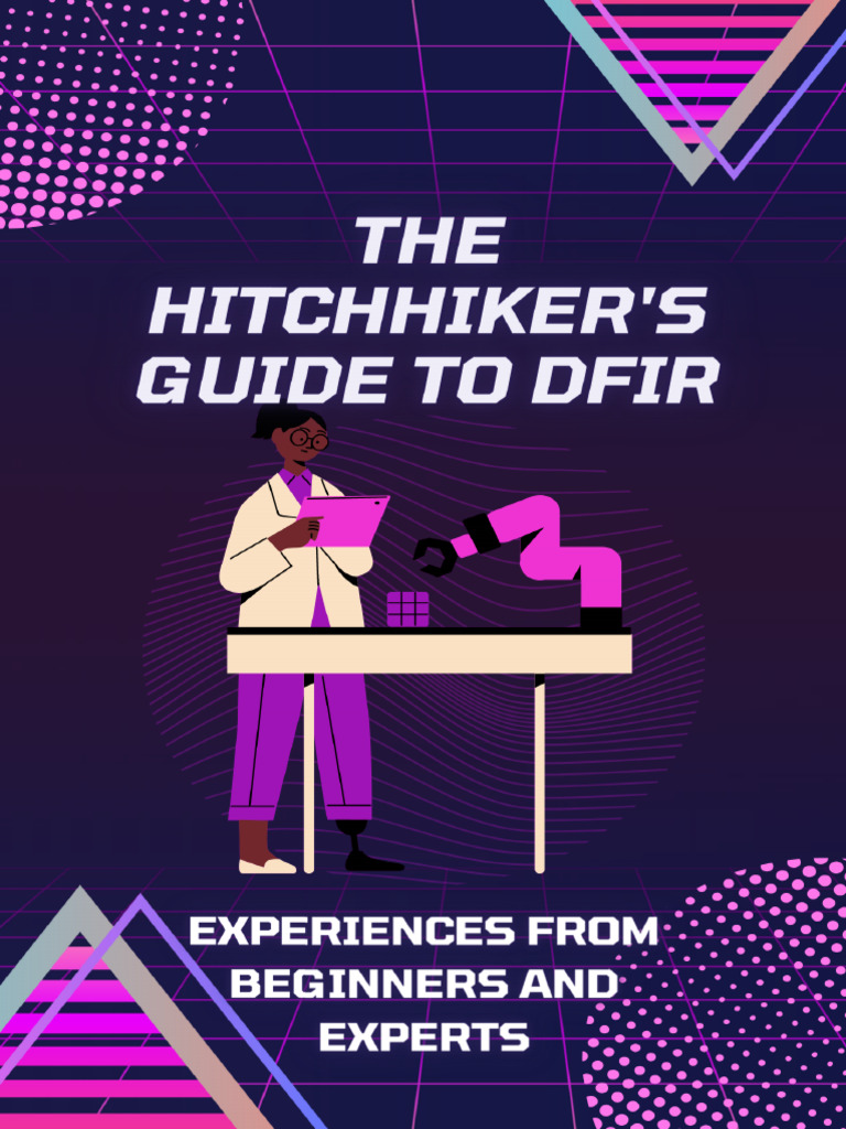 the-hitchhikers-guide-to-dfir-experiences-from-beginners-and-experts