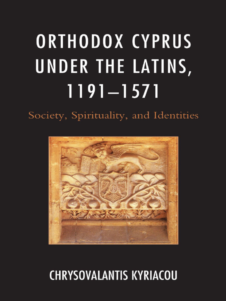 Chrysovalantis Kyriacou Orthodox Cyprus Under The Latins 1191 1571 Rowman  Littlefield Publishing | PDF | Eastern Orthodox Church | Cyprus