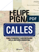 FELipE. Pigna CALLES. para Perderse y Encontrarse en La Historia Argentina. Equipo de Investigación. Guillermo Cao Diego Igal Pablo Scioscia