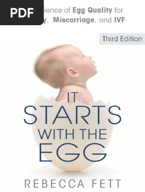 It Starts with the Egg The Science of Egg Quality for Fertility, Miscarriage, and IVF (Third Edition) (Rebecca Fett) (Z-Library)