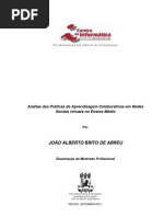 Abreu, J. A. B. Análise das Práticas de Aprendizagem Colaborativas em Redes Sociais virtuais no Ensino Médio. 2011. p. 125. Dissertação (Mestrado em Ciência da Computação) - Centro de Informática, Universidade Federal de Pernambuco, Recife, 2011. 