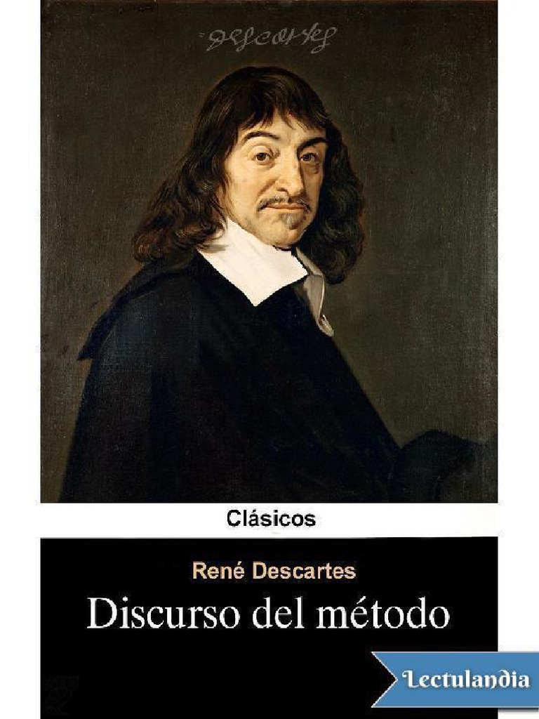 René Descartes - Discurso Del Metodo para Dirigir Bien La Razón y ...