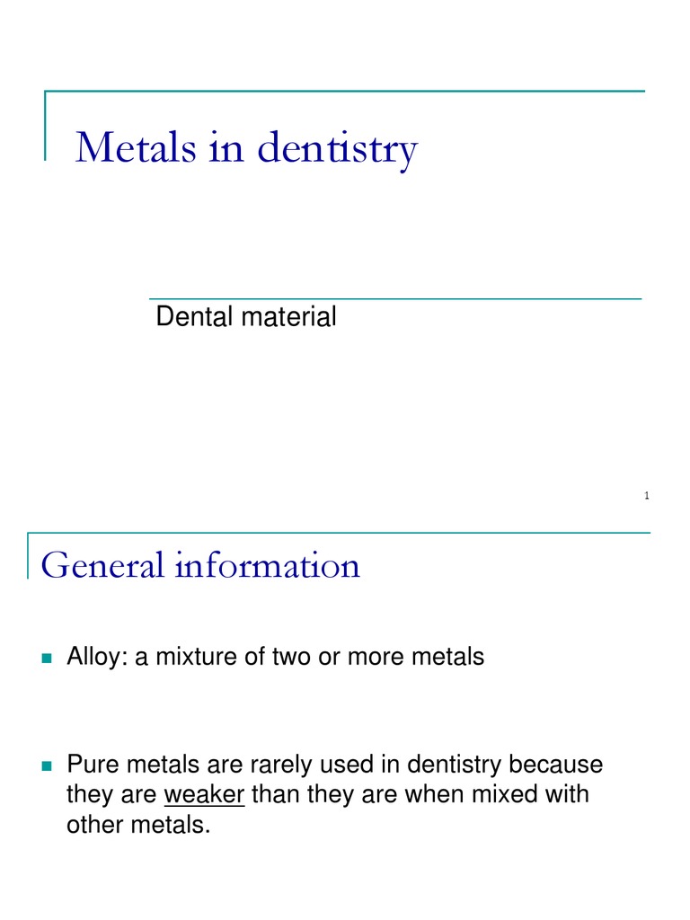 Lecture 11 & 12 Metals in Dentistry (Slides) PDF Metals Alloy