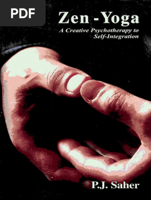 Zen Yoga A Creative Psychotherapy To Self Integration P J
