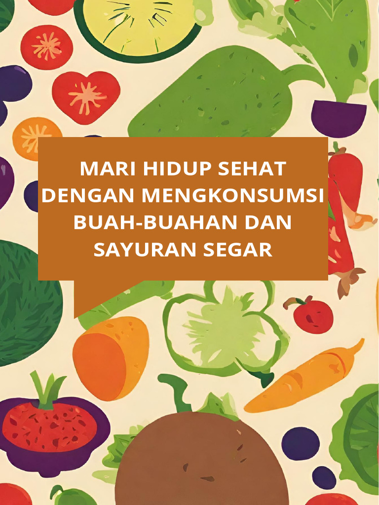 MARI HIDUP SEHAT DENGAN MENGKONSUMSI BUAH-BUAHAN DAN SAYURAN SEGAR (3 ...