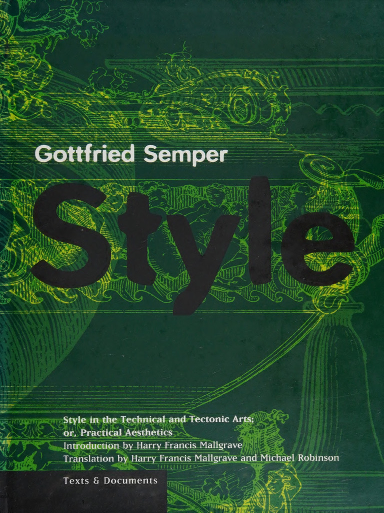 Gottfried Semper - Style in The Technical and Tectonic Arts, Or ...
