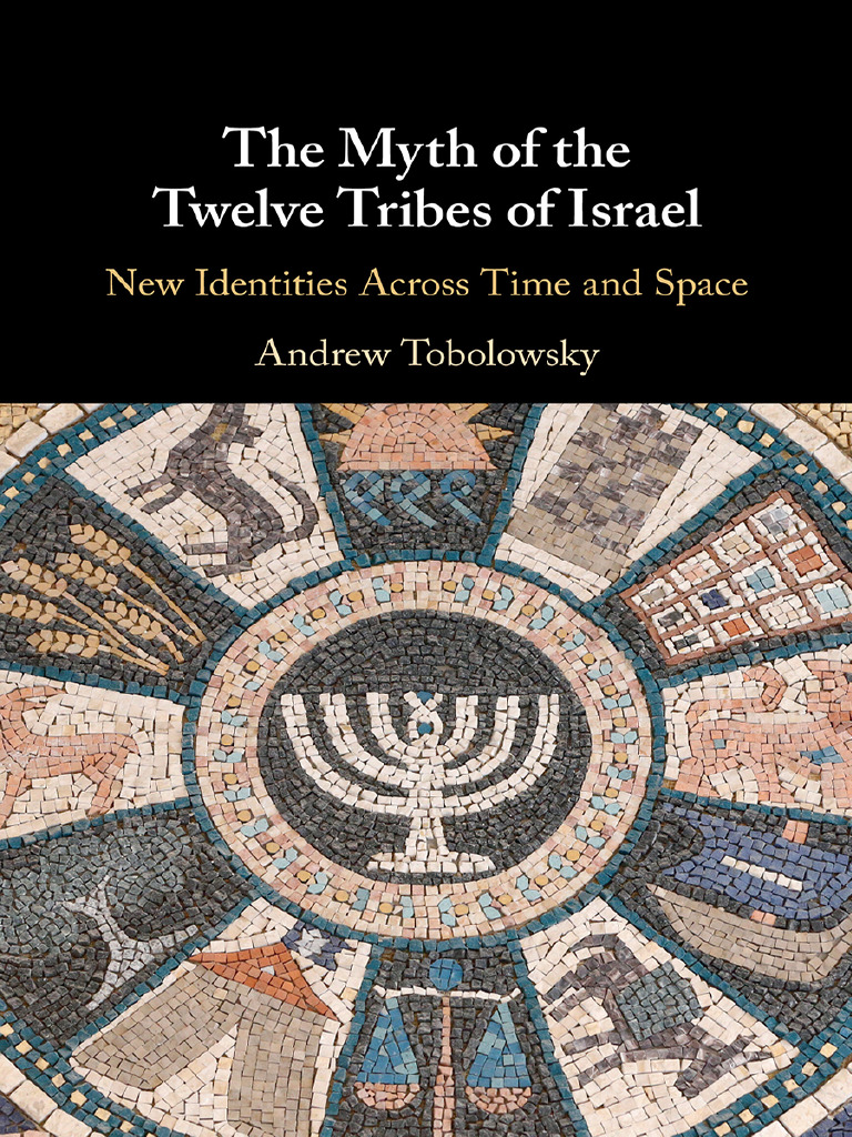 The Myth of The Twelve Tribes of Israel New Identities Across Time