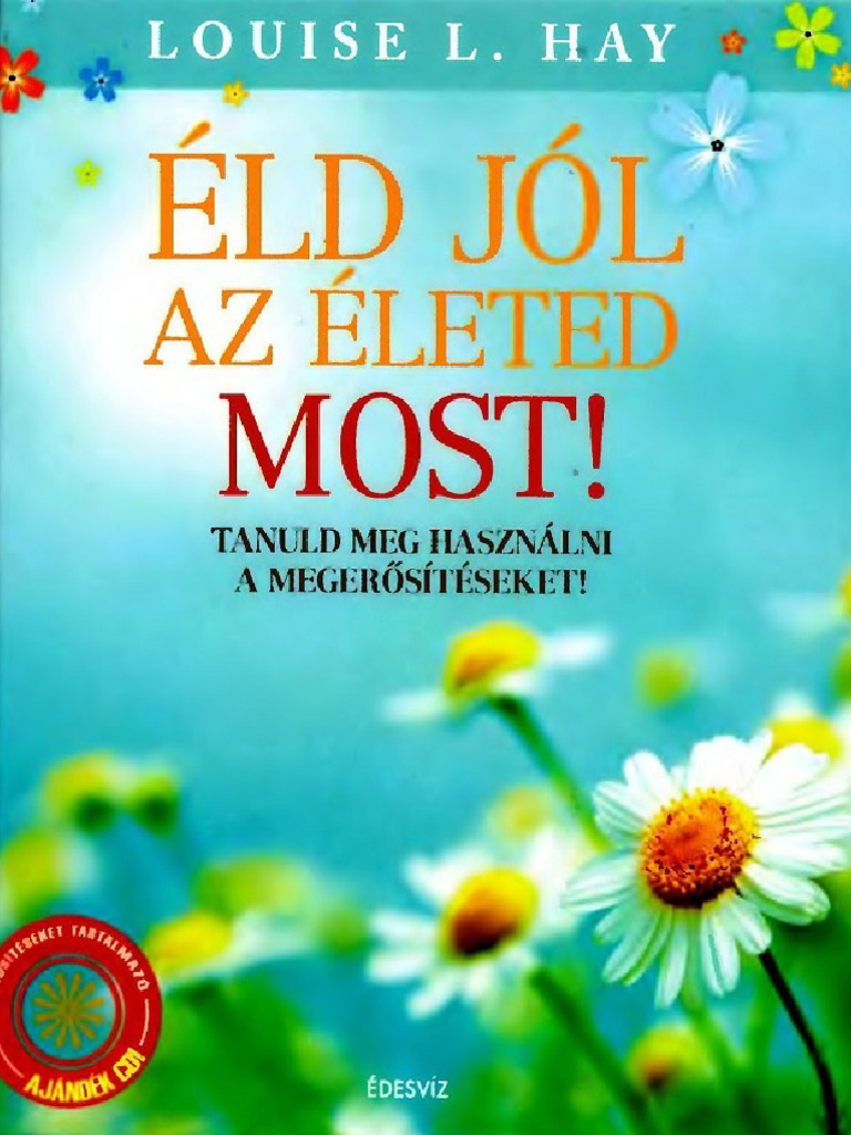 Louise L. Hay - Éld - Jól Az Életed Most! | PDF
