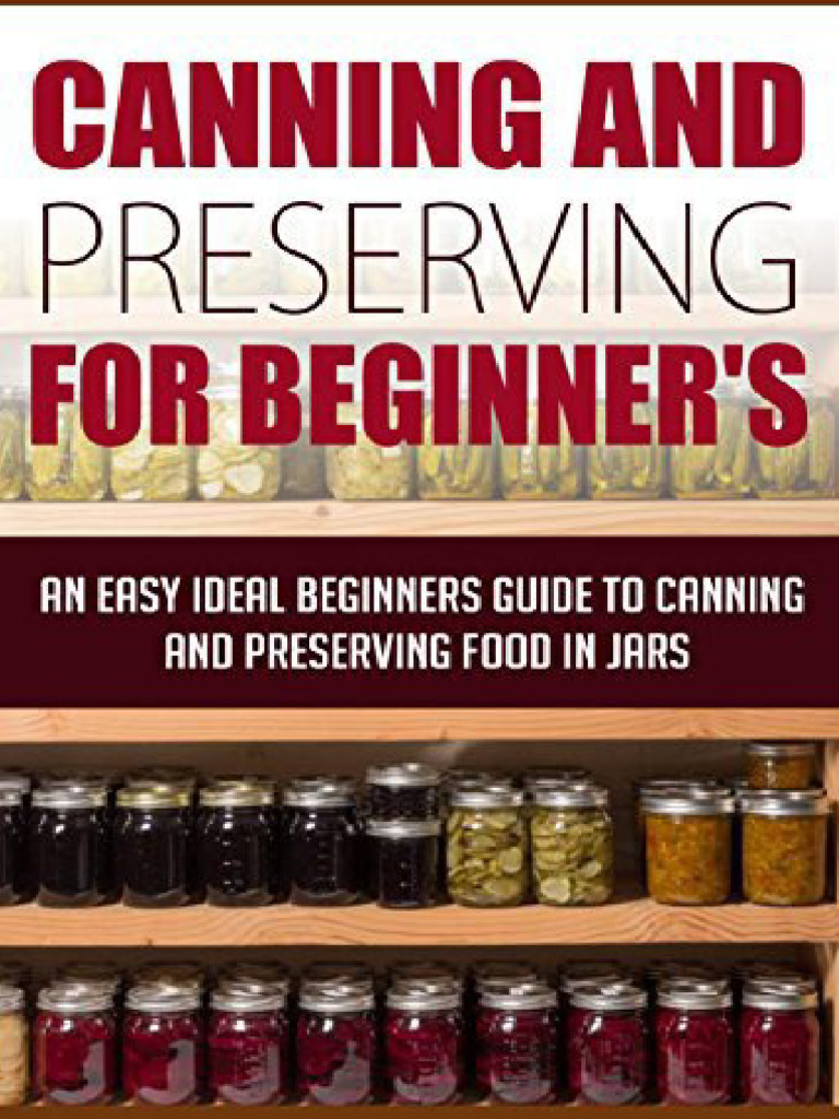 Canning Basics for Beginners | PDF | Food Preservation | Canning