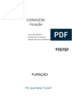 Usinagem: Furação: Curso: Eng. Mecânica Período Letivo: 6º Semestre Docente: Eng. Arthur Guilherme Robles de Oliveira