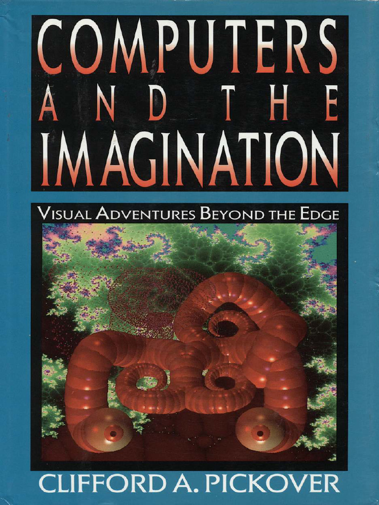 Clifford A. Pickover - Computers and The Imagination - Visual