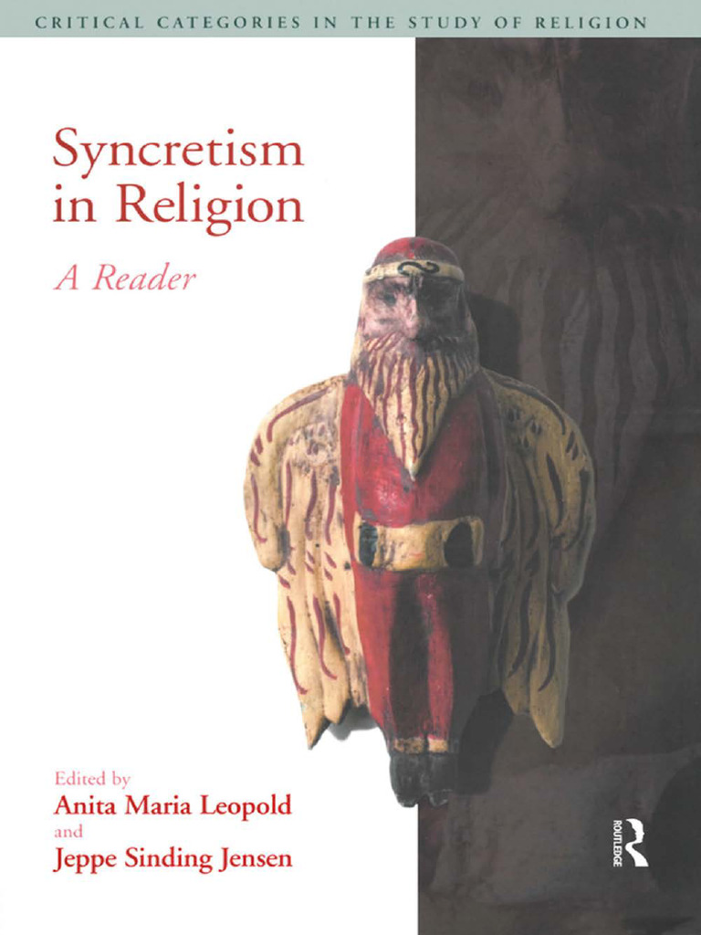 Anita Maria Leopold, Jeppe Sinding Jensen - Syncretism in Religion - A  Reader (Critical Categories in The Study of Religion) - Routledge (2004) |  PDF | Theory