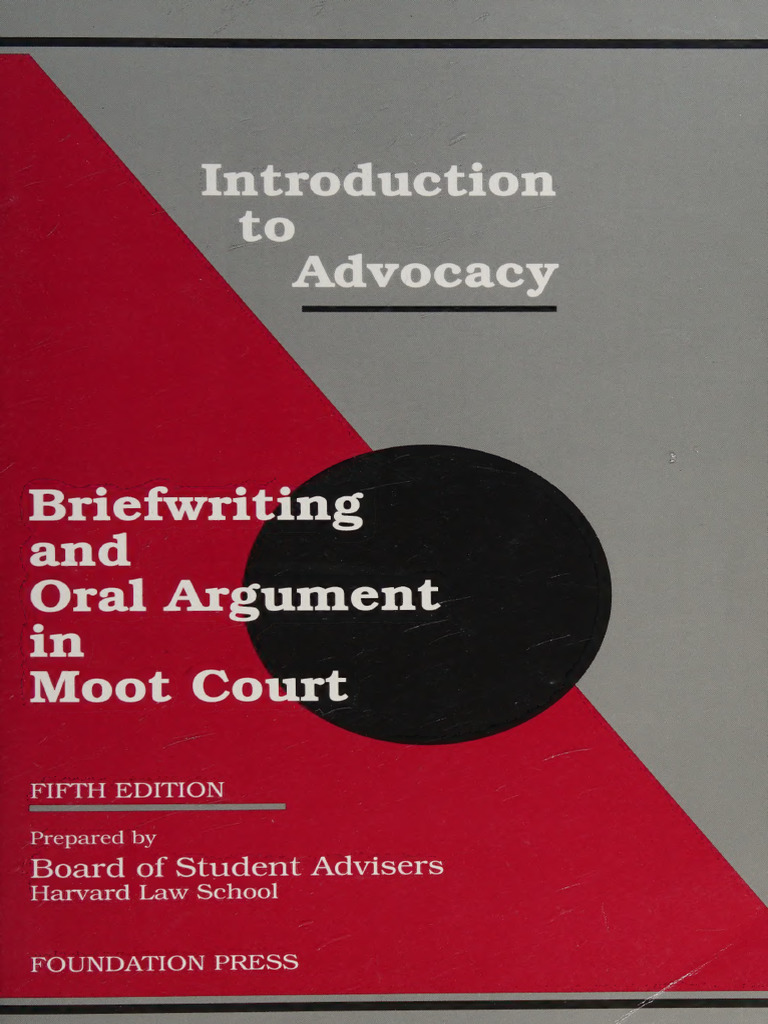 Introduction To Advocacy Briefwriting and Oral Argument in Moot Court Introduction To Advocacy Briefwriting and Oral Argument in Moot Court