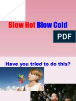 Blow Hot Blow Cold 2