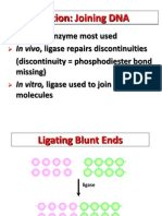 Ligation: Joining DNA: T4 Ligase Enzyme Most Used (Discontinuity Phosphodiester Bond Missing) Molecules