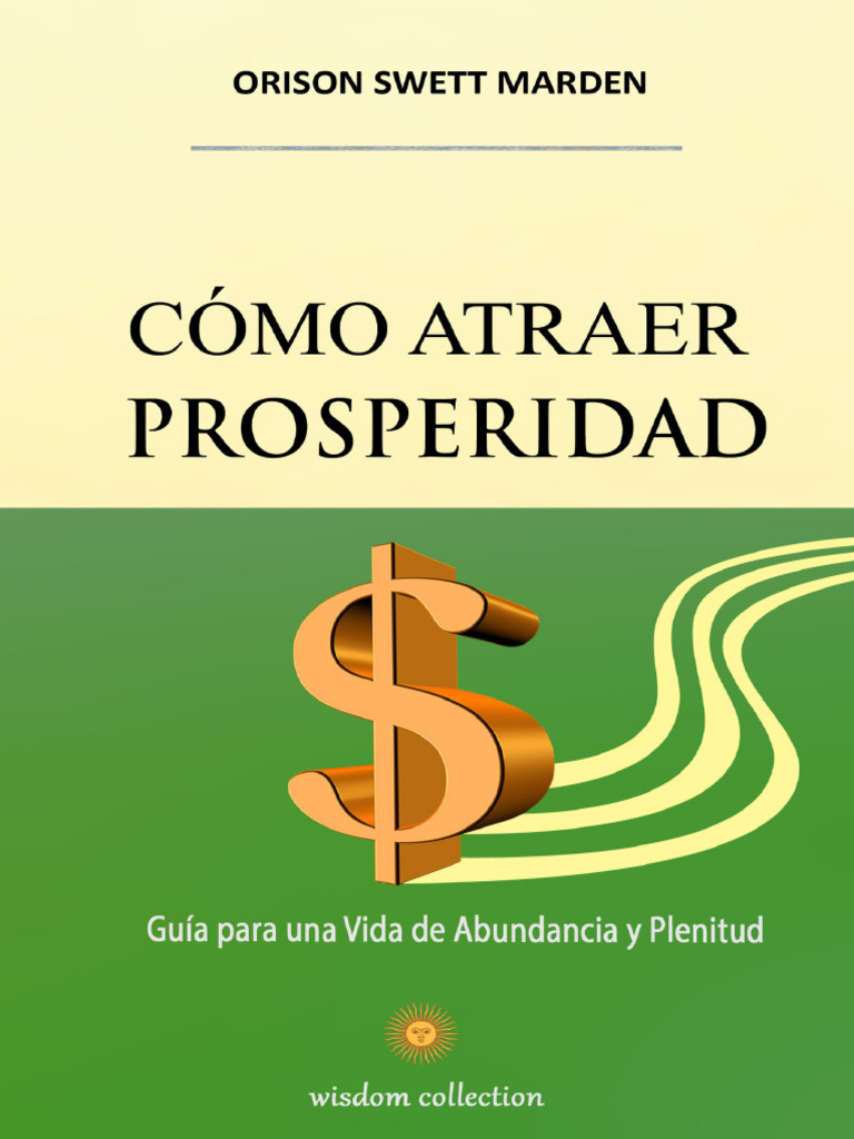 Cómo Atraer Prosperidad Guía para Una Vida de Abundancia y Plenitud ...