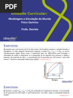 Unidade Curricular:: Modelagem e Simulação Do Mundo Físico Químico Profa. Daniela