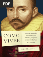 Como Viver Ou Uma Biografia de Montaigne em Uma Pergunta e Vinte Tentativas de Resposta (Sarah Bakewell) (Z-Library)