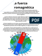 La fuerza electromagnética es una de las cuatro fuerzas fundamentales de la naturaleza, junto con la gravedad, la fuerza nuclear fuerte y la fuerza nuclear débil. Es responsable de las interaccion