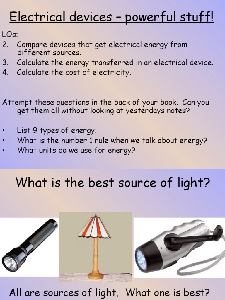 Electrical Devices Powerful Stuff! Kilowatt Hour Watt