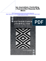 Authoritarian Journalism Controlling The News in Post Conflict Rwanda Ruth Moon Full Chapter