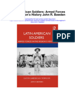 Latin American Soldiers Armed Forces in The Regions History John R Bawden Full Chapter