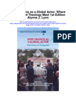 Download Pope Francis As A Global Actor Where Politics And Theology Meet 1St Edition Alynna J Lyon all chapter