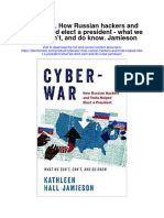 Cyberwar How Russian Hackers and Trolls Helped Elect A President What We Dont Cant and Do Know Jamieson Full Chapter