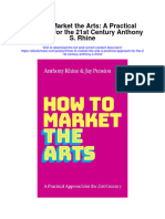 How To Market The Arts A Practical Approach For The 21St Century Anthony S Rhine Full Chapter