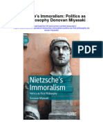 Nietzsches Immoralism Politics As First Philosophy Donovan Miyasaki Full Chapter